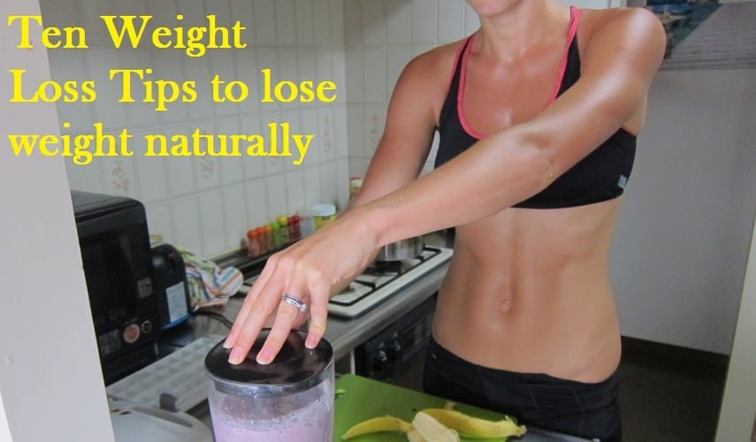 Ten Weight Loss Tips to lose weight naturally