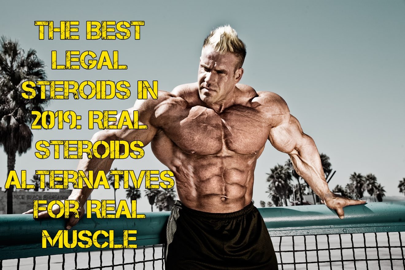 The Best legal steroids in 2019: Real Steroids Alternative For Real Muscle