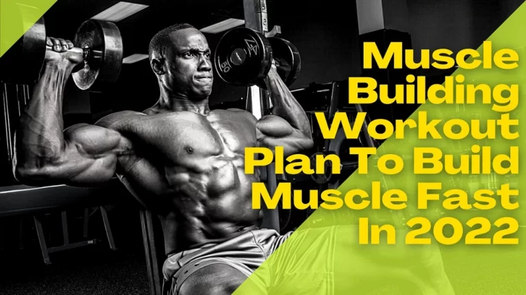 Muscle Building Workout Plan To Build Muscle Fast In 2022